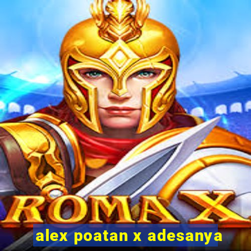 alex poatan x adesanya